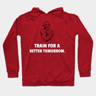 Train For A Better Tomorrow Workout Hoodie